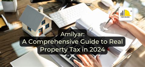 Amilyar: A Comprehensive Guide to Real Property Tax in 2024.